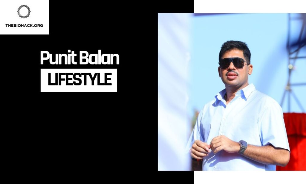 Punit Balan Lifestyle and Spending Habits