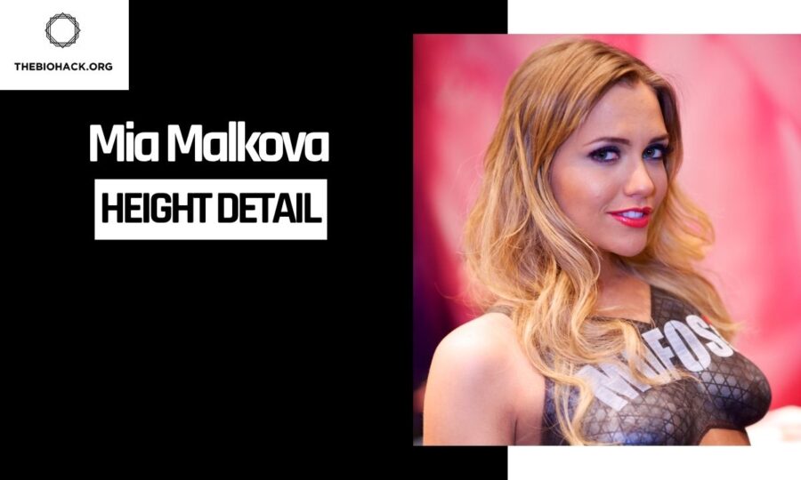 Mia Malkova Height: Biography, Age, Boyfriend, Family, Net Worth, Career & Awards