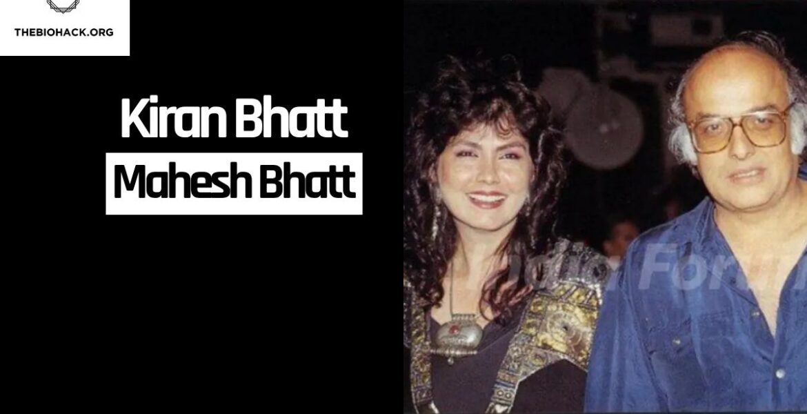 Kiran Bhatt Biography 2026: The Untold Story Of Mahesh Bhatt’s First Wife Who Inspired Bollywood Classics