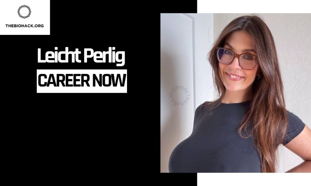 Leicht Perlig Career: A Journey to Stardom