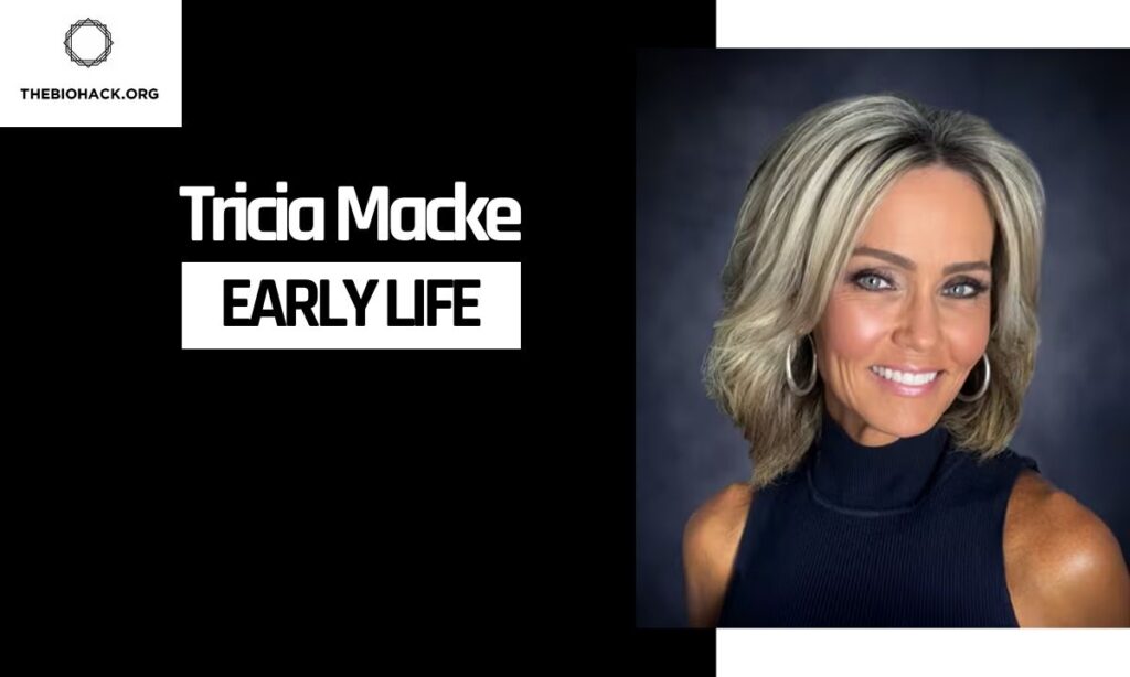 Tricia Macke's Early Life