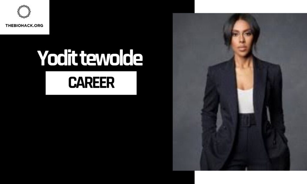 Yodit Tewolde Career