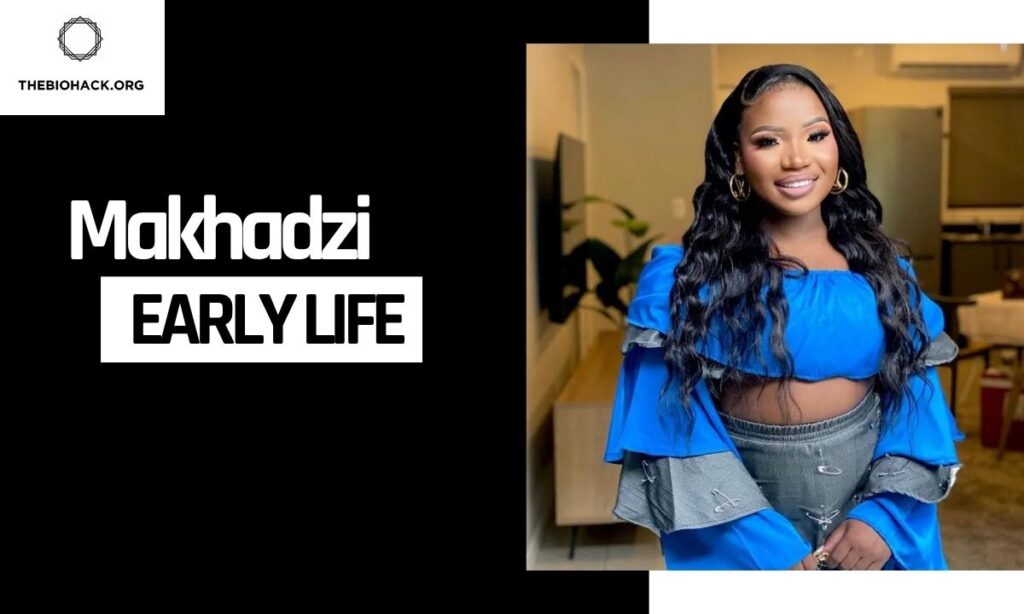 Makhadzi Early Life & Education